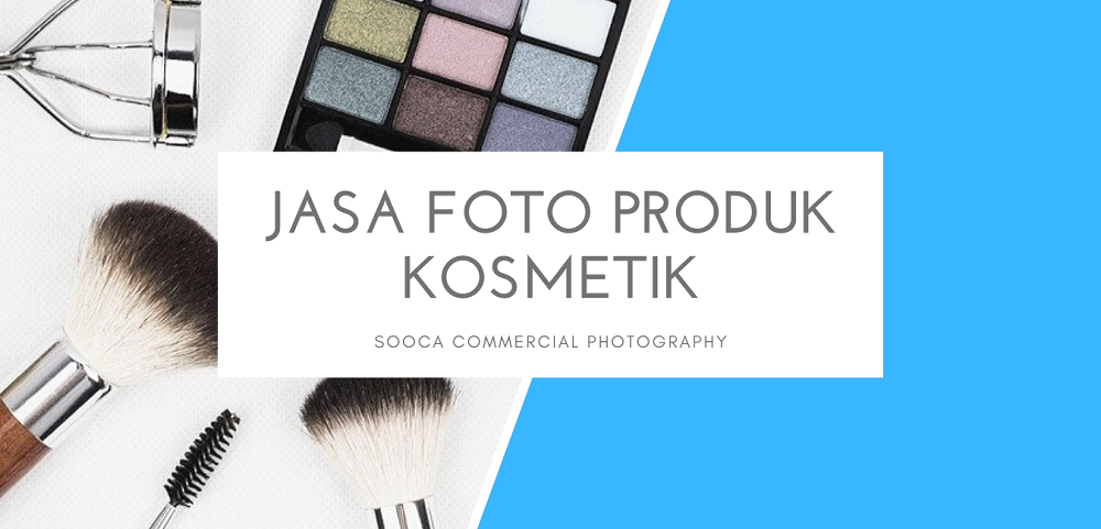 Jasa Foto Produk Kosmetik | Sooca Commercial Photography