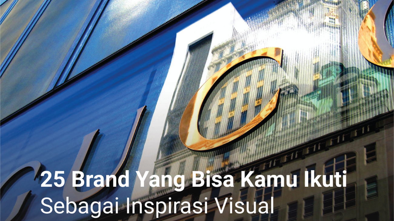 25 Brand yang Bisa Kamu Ikuti Sebagai Inspirasi Visual Marketing