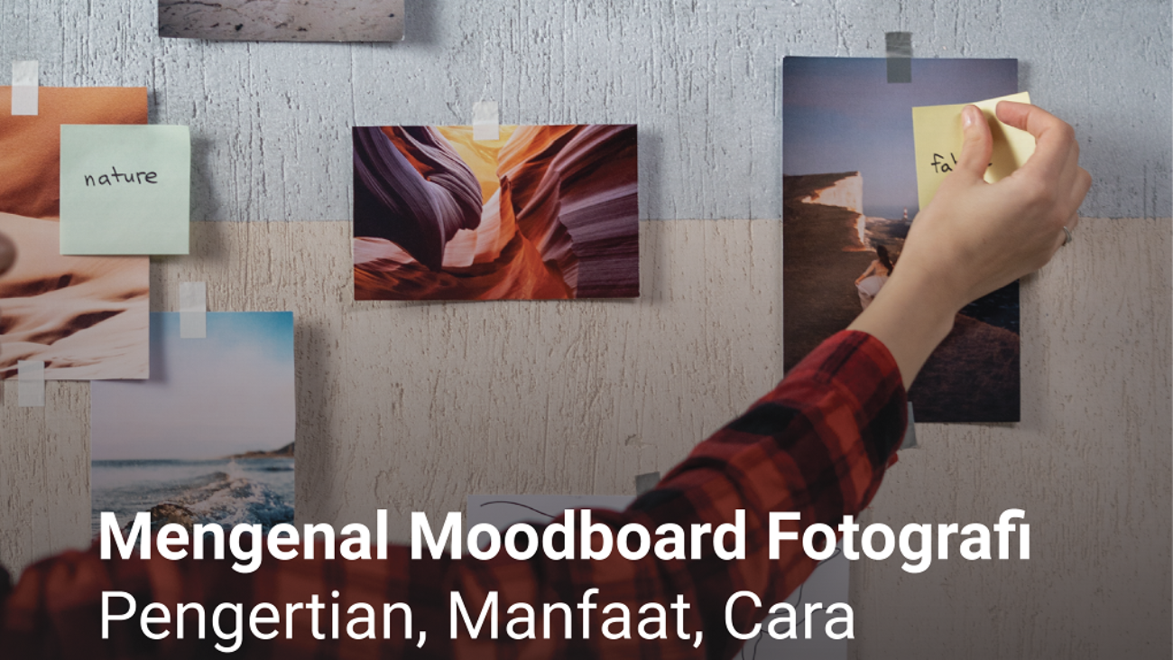 Mengenal Moodboard Fotografi - Pengertian, Manfaat dan Cara Membuatnya